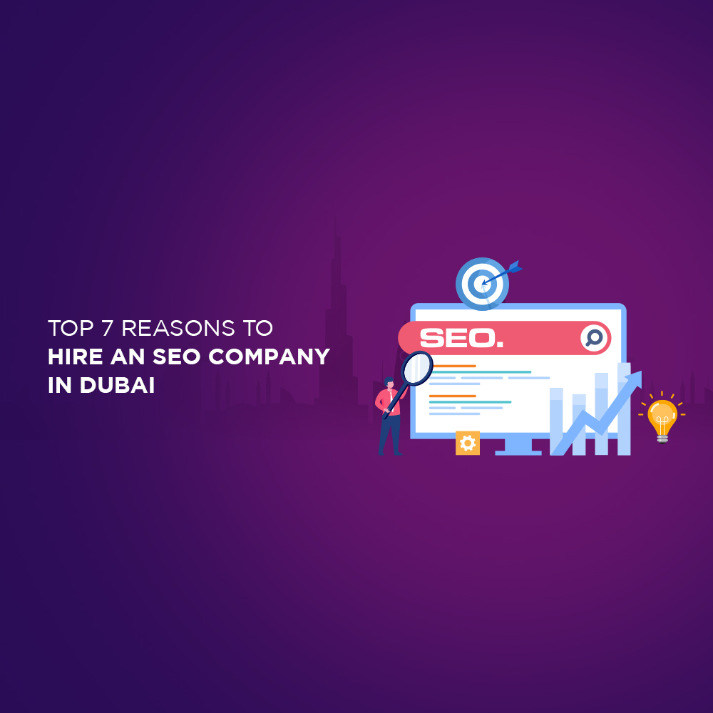 Top 7 Reasons to Hire an SEO Company in Dubai