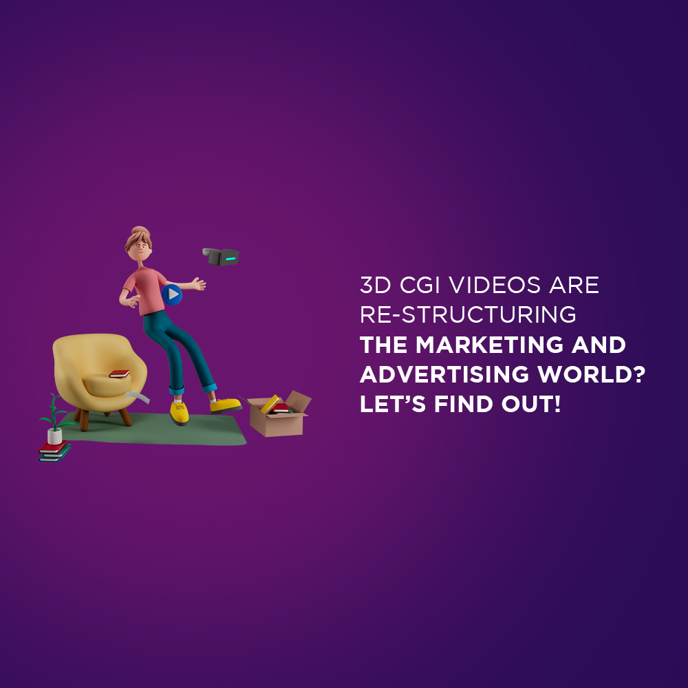 3D CGI Videos are Re-structuring The Marketing and Advertising World? Let’s find out!