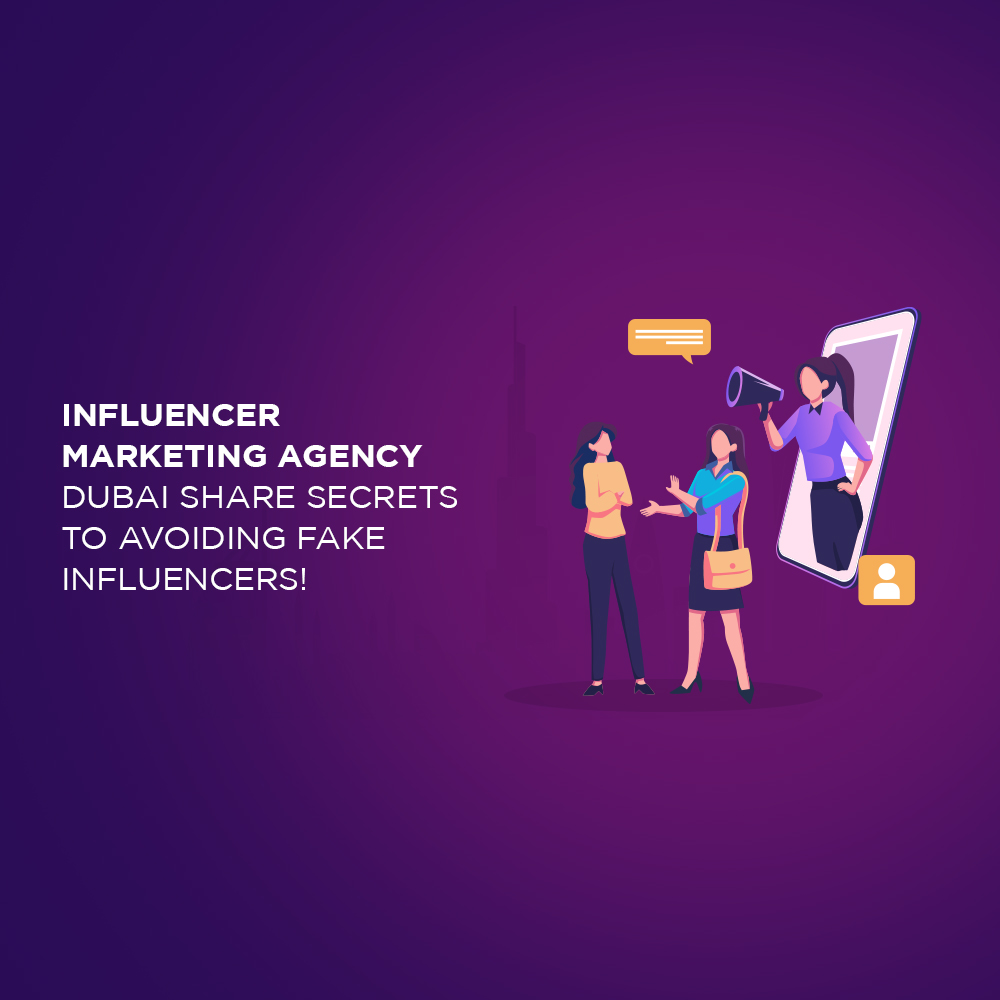 Influencer Marketing Agency Dubai Share Secrets to Avoiding Fake Influencers!